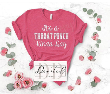 #0581A It’s A Throat Punch Kinda Day