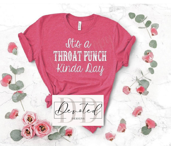#0581A It’s A Throat Punch Kinda Day