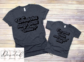 #0522A Whatcha Talkin Bout Willis (Adult)