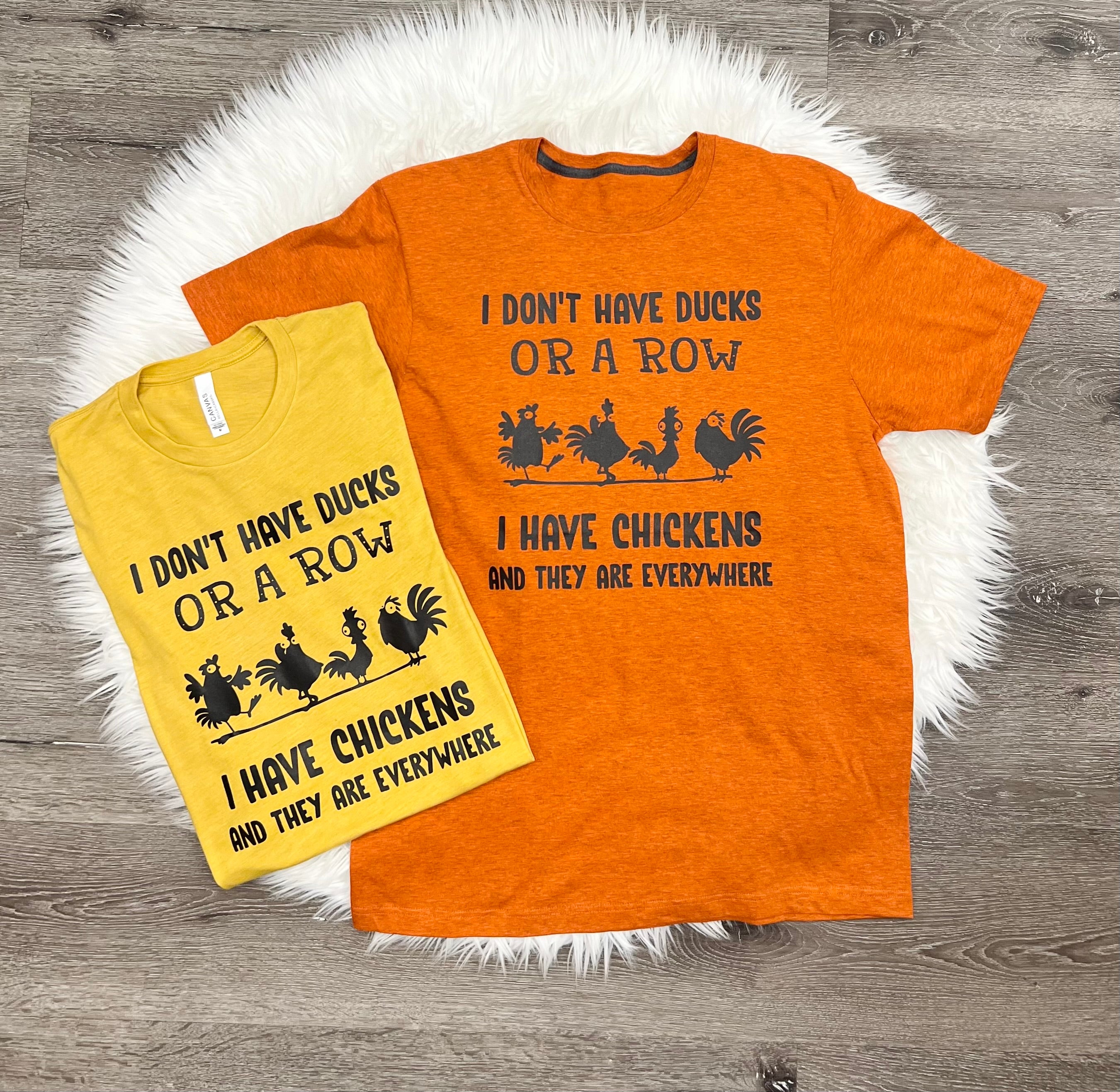 I Have Chickens T-Shirt