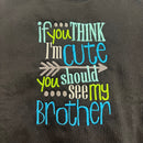 Embroidered If You Think I’m Cute You Should See My Brother Crewneck-2