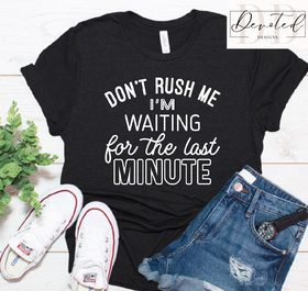 #0160 Don’t Rush Me I’m Waiting For The Last Minute