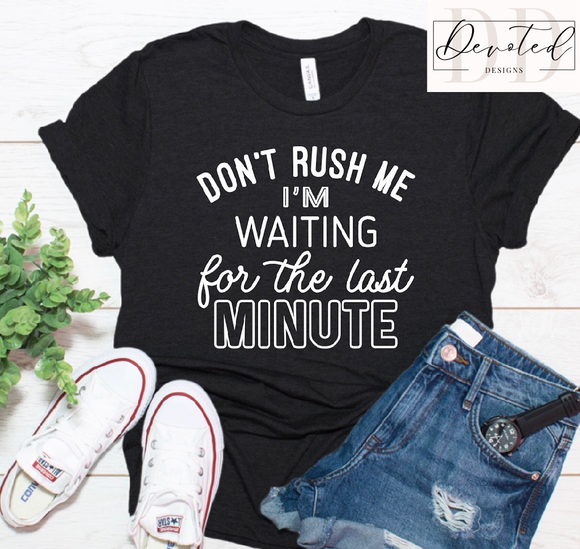 #0160 Don’t Rush Me I’m Waiting For The Last Minute