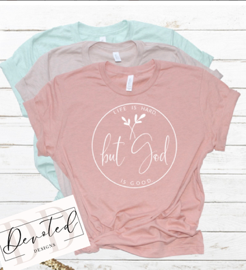 #0742A Life Is Hard But GOD Is Good