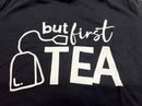 But First Tea T-Shirt Flawed-2