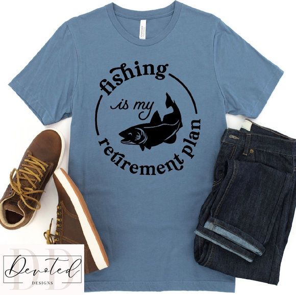 #0740 Fishing Is My Retirement Plan