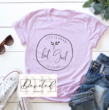 #0742B Life Is Hard But GOD Is Good