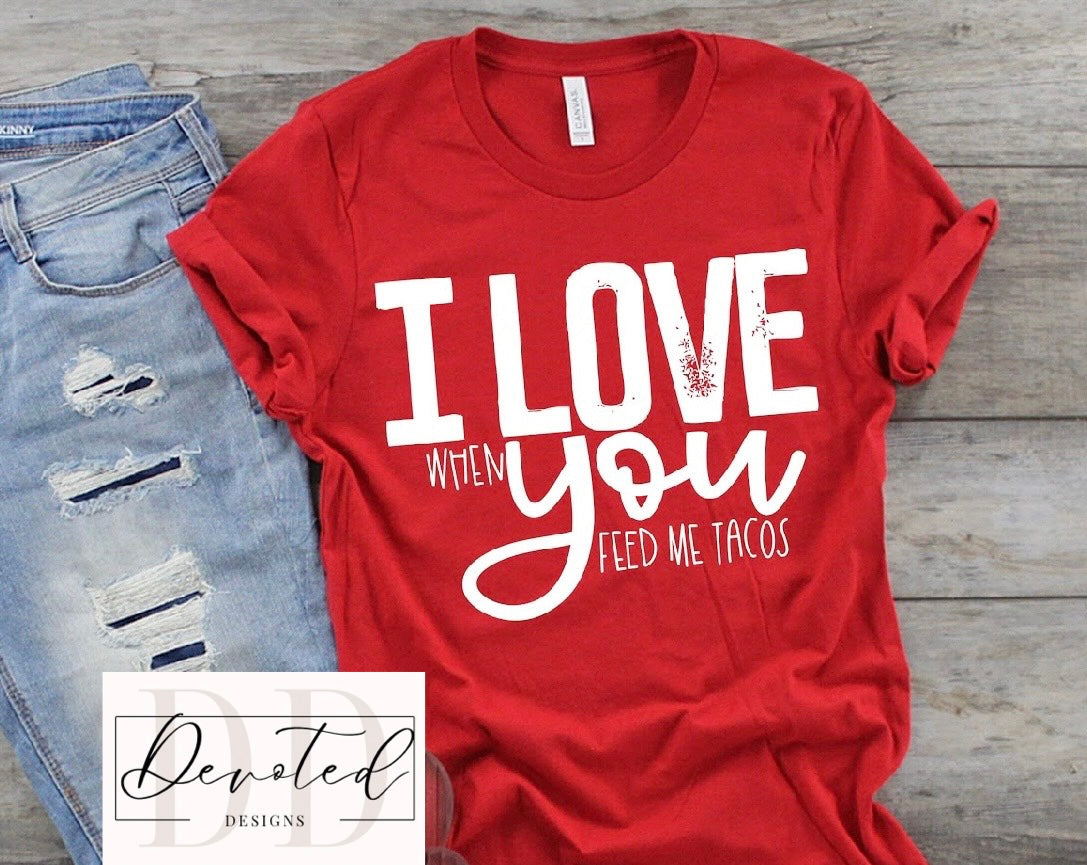 #0399 I Love You.. (When You Feed Me Tacos)