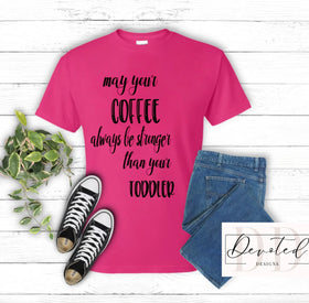 #0000 May Your Coffee Be Stronger Than Your Toddler