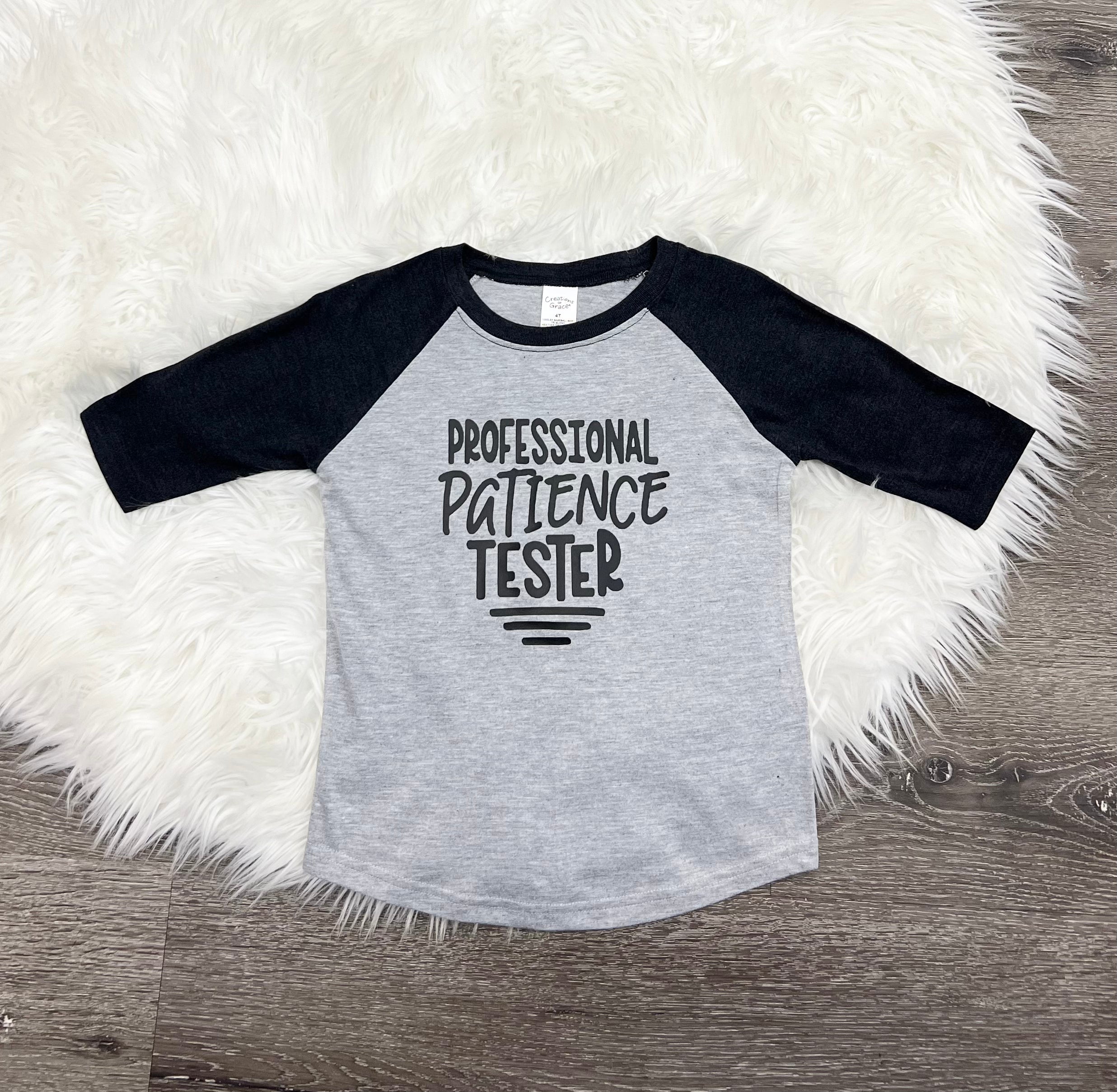 Professional Patience Tester Shirt