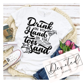 #0713 Drink In My Hand Toes In The Sand