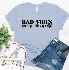 #0577 Bad Vibes Don’t Go With My Outfit
