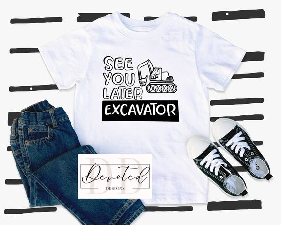 K0331 See You Later Excavator