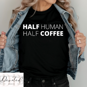 #0539 Half Human Half Coffee