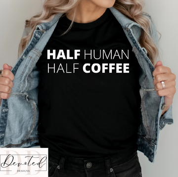 #0539 Half Human Half Coffee