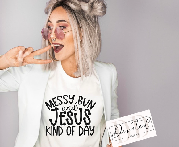 #0251 Messy Bun And Jesus Kind Of Day
