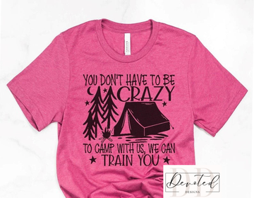 #0431 You Don’t Have To Be Crazy To Camp With Us, We Can Train You