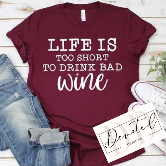 #0655 Life Is Too Short To Drink Bad Wine