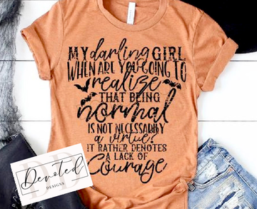 #0263 My Darling Girl When Are You Going To Realize That Being Normal Is Not Necessary