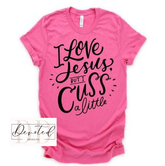 #0842 I Love Jesus But I Cuss A Little
