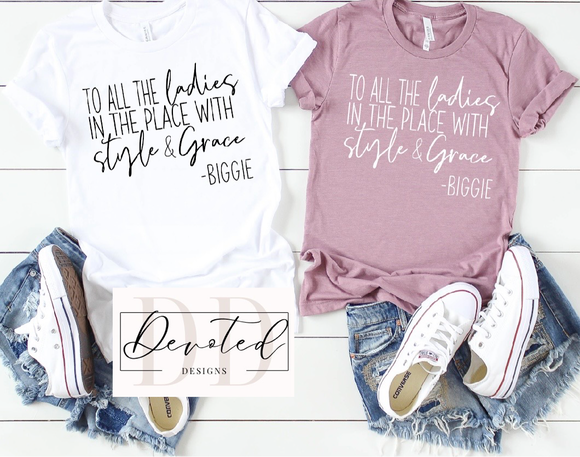 #000B To All The Ladies In The Place With Style & Grace -Biggie