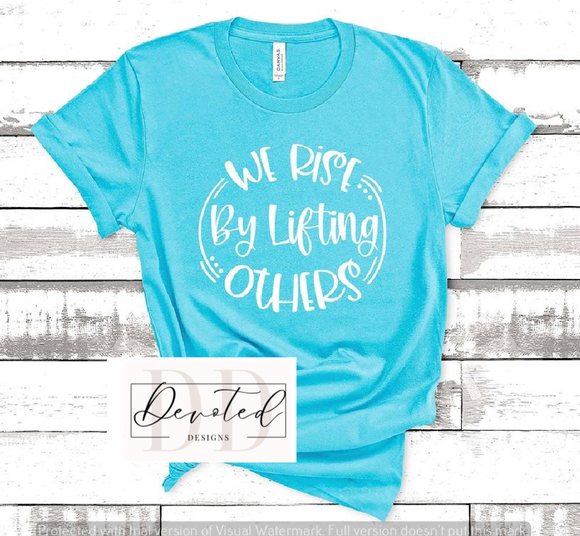 #000 We Rise By Lifting Others