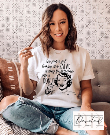 #000 I’m Just A Girl Looking At A Salad Waiting For It To Turn Into A Donut