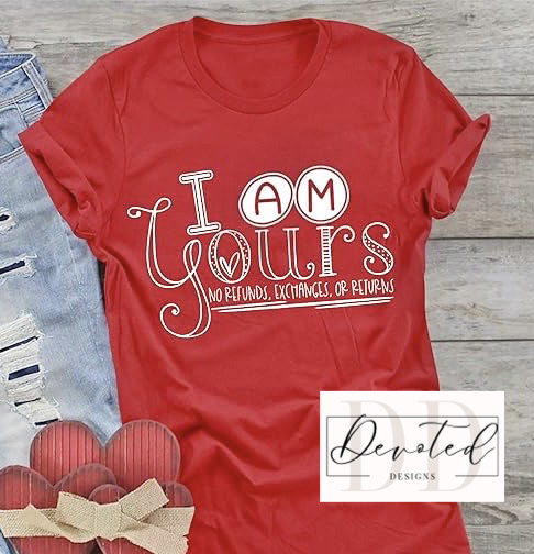 #0159 I Am Yours No Refunds Or Exchanges