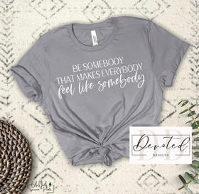 #0629 Be Somebody That Makes Somebody Feel Like Somebody