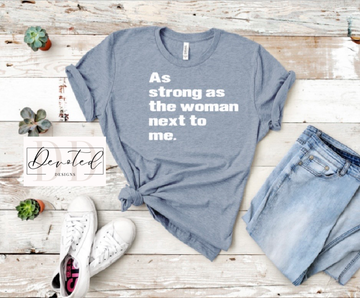 #0620 As Strong As The Woman Next To Me.