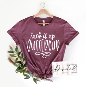 #000 Suck It Up Buttercup