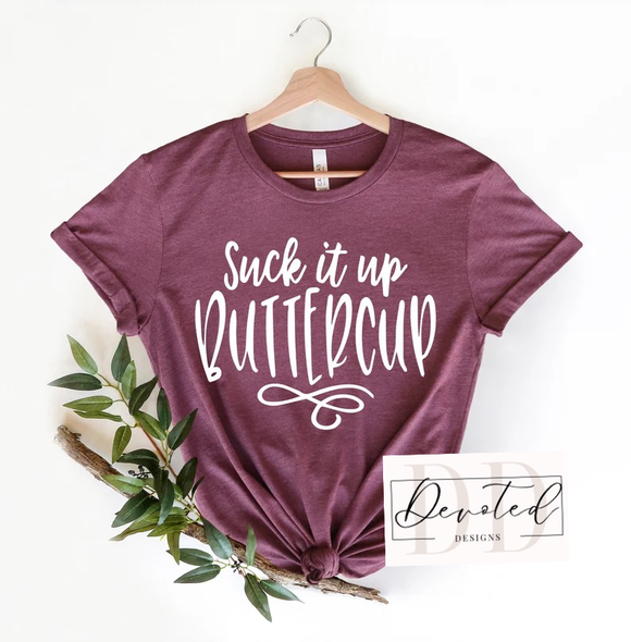 #000 Suck It Up Buttercup