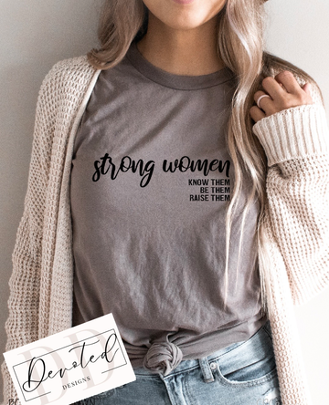 #0636B Strong Women: Know Them Be Them Raise Them