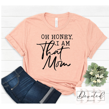 #0449 Oh Honey I Am That Mom