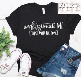 #00 Underestimate Me That Will Be Fun