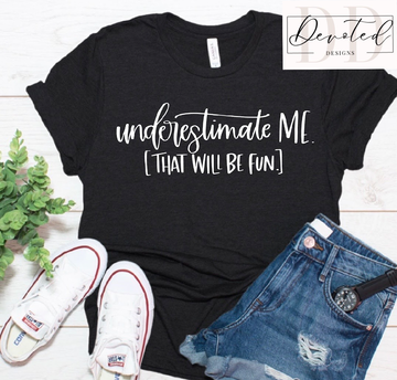 #00 Underestimate Me That Will Be Fun