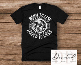 #00A Born To Fish Forced To Work