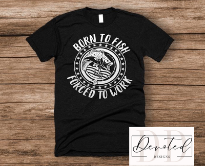 #00A Born To Fish Forced To Work